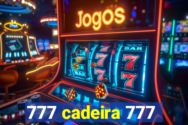 777 cadeira 777